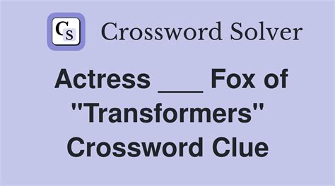 actress fox of transformers crossword clue|Actress .